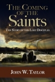 The Coming Of The Saints<br> "Great Companion to Drama <br>of the Lost Disciples." The Coming Of The Saints<br> "Great Companion to Drama <br>of the Lost Disciples."